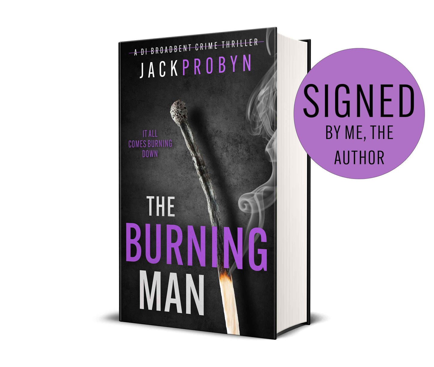 Book cover for The Burning Man, a DI Broadbent crime thriller by Jack Probyn. The cover depicts a single, long matchstick that has been partially burned, with a small flame at the bottom and wisps of grey smoke rising against a dark, slate-grey background