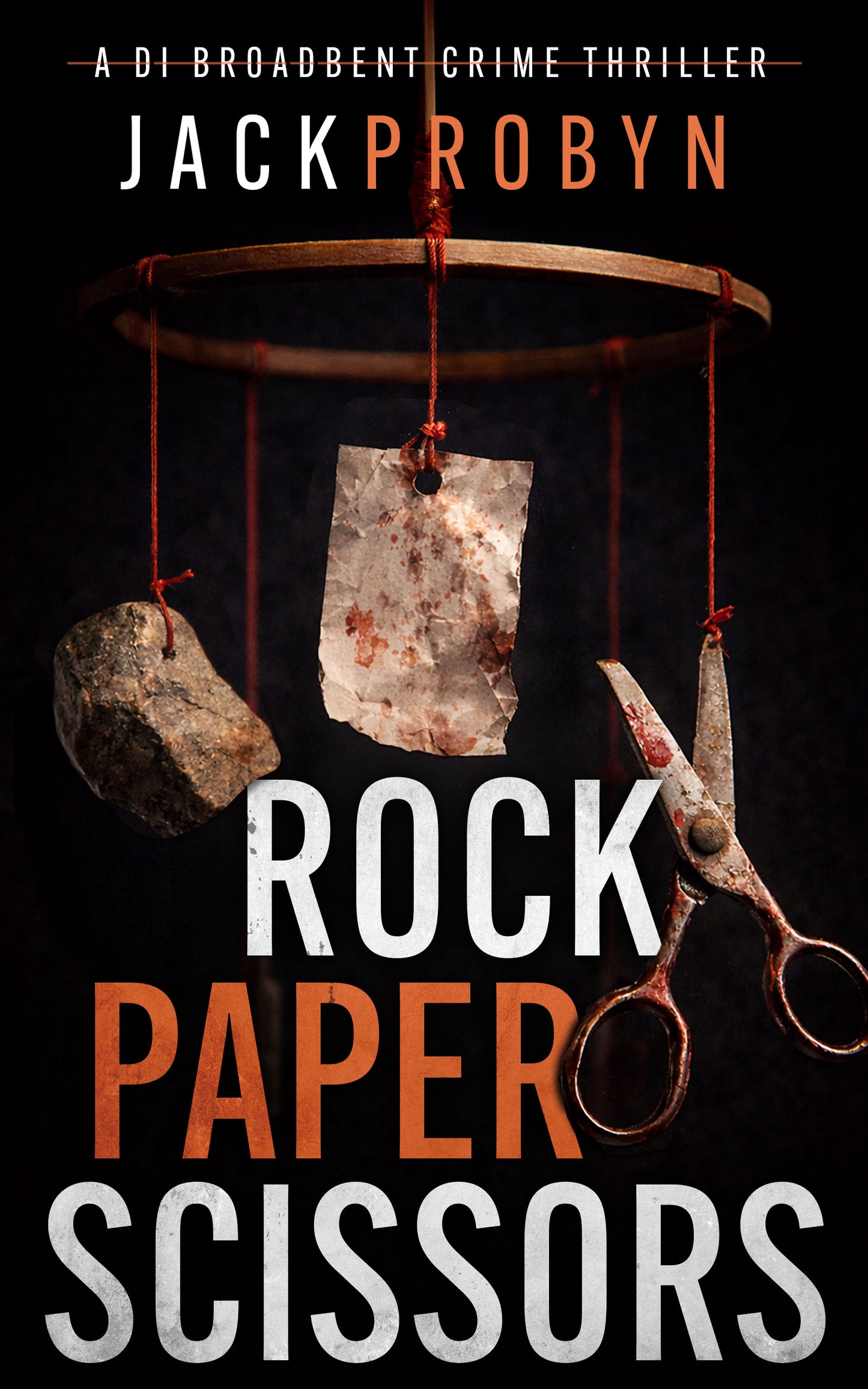 Rock, Paper, Scissors: Book 6 in the DI Stephanie Broadbent Surrey Hills Crime Thriller Series (EBOOK)