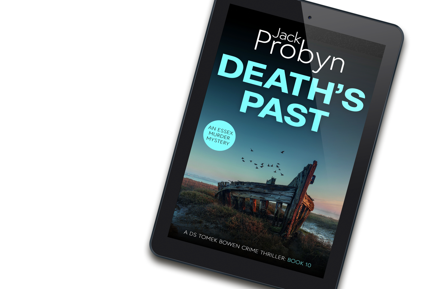 Book cover of Death’s Past by Jack Probyn. A gritty Essex Murder Mystery featuring the skeleton of a wooden shipwreck abandoned in a salt marsh at dawn, with birds flying overhead. Book 10 in the DS Tomek Bowen series, perfect for fans of JD Kirk and JM Dalgliesh
