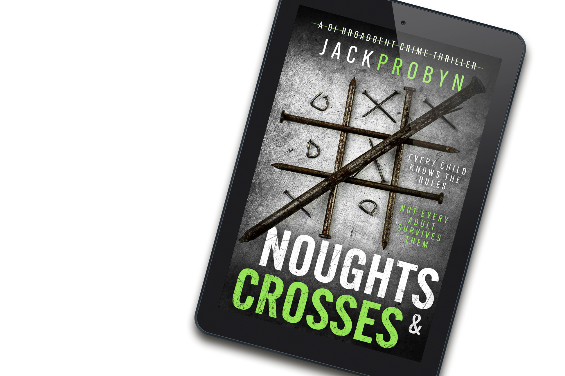 Book cover for Noughts & Crosses, a DI Broadbent crime thriller by Jack Probyn. Large, rusted iron nails are arranged on a scratched metallic surface to form a tic-tac-toe game board, with small bent nails acting as the "noughts.”