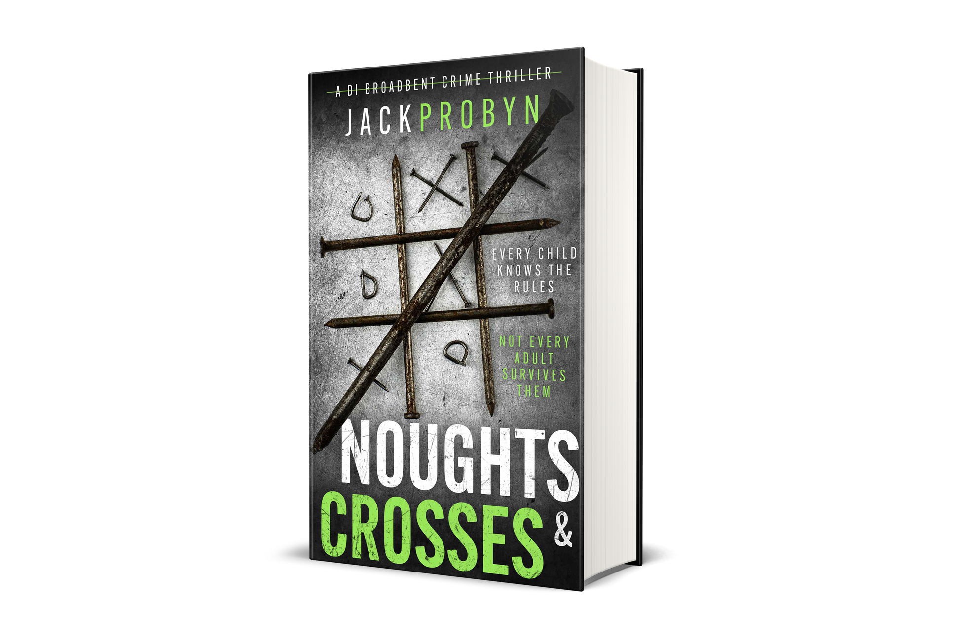 Book cover for Noughts & Crosses, a DI Broadbent crime thriller by Jack Probyn. Large, rusted iron nails are arranged on a scratched metallic surface to form a tic-tac-toe game board, with small bent nails acting as the "noughts.”