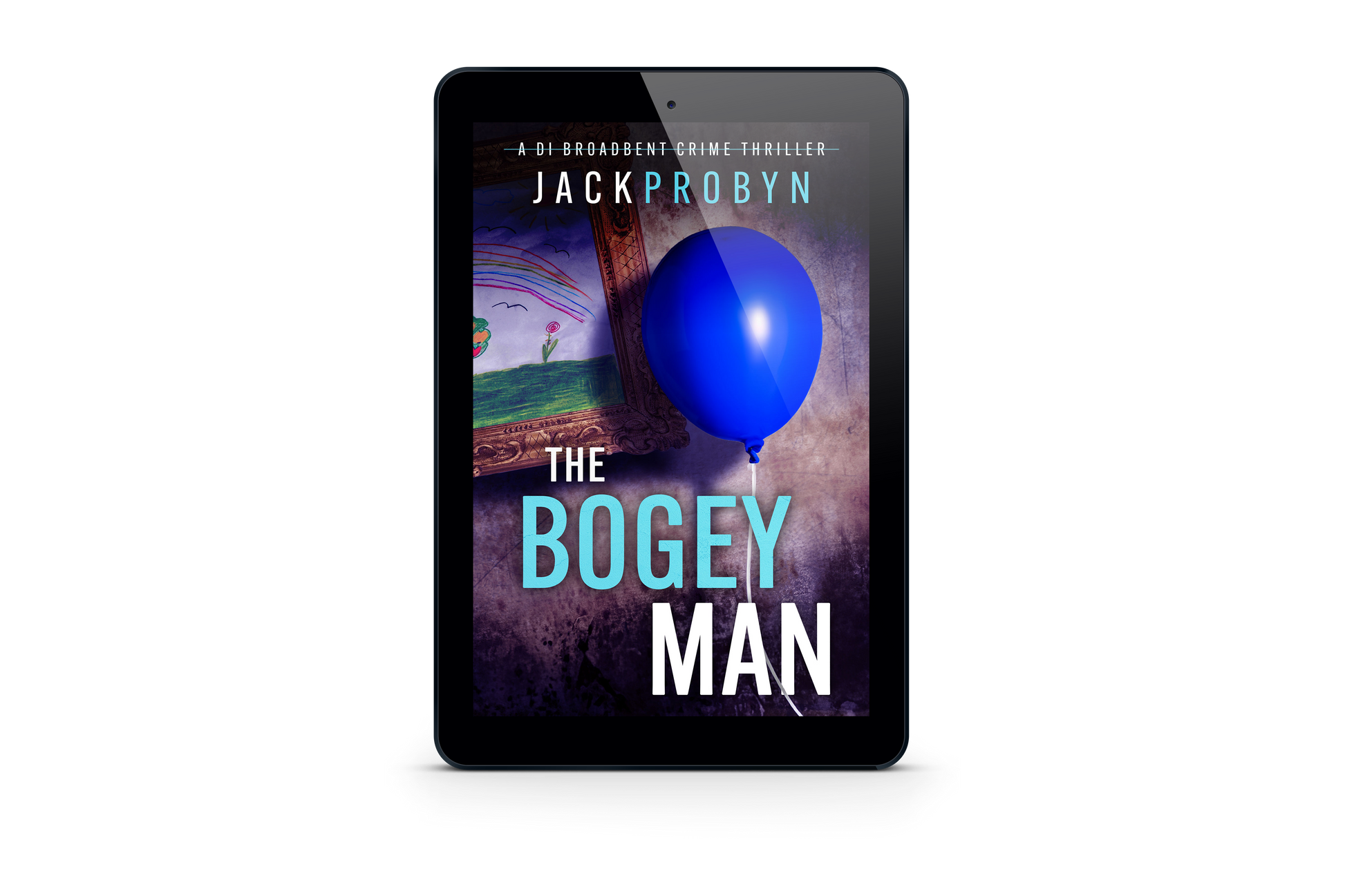 Book cover for The Bogeyman, a DI Broadbent crime thriller by Jack Probyn. A single, vibrant blue balloon on a string floats in front of a dark, grimy wall next to a framed child's drawing of a rainbow and flowers.